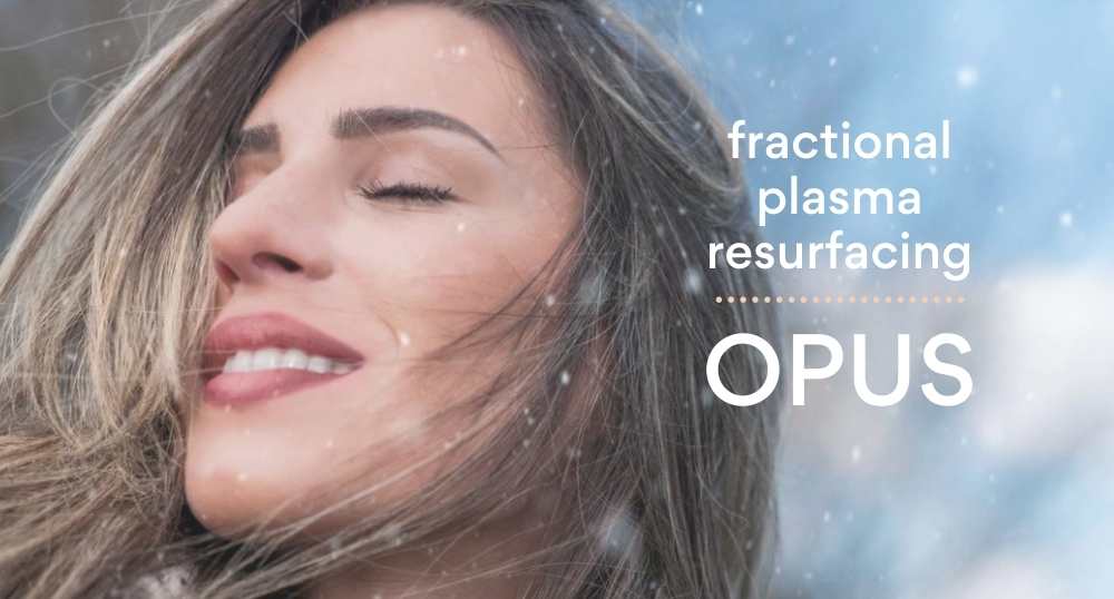 OPUS Plasma Skin Resurfacing | Edmonton | Nakatsui Derm